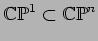 $ {\mathbb{C}\mathbb{P}}^1 \subset {\mathbb{C}\mathbb{P}}^n$