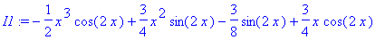 I1 := -1/2*x^3*cos(2*x)+3/4*x^2*sin(2*x)-3/8*sin(2*...