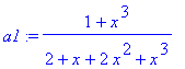 a1 := (1+x^3)/(2+x+2*x^2+x^3)