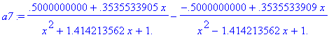 a7 := (.5000000000+.3535533905*x)/(x^2+1.414213562*...