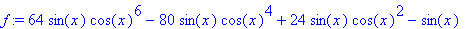 f := 64*sin(x)*cos(x)^6-80*sin(x)*cos(x)^4+24*sin(x...