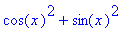 cos(x)^2+sin(x)^2