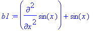 b1 := diff(sin(x),`$`(x,2))+sin(x)