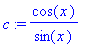 c := cos(x)/sin(x)