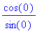cos(0)/sin(0)