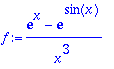 f := (exp(x)-exp(sin(x)))/(x^3)