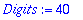 Digits := 40