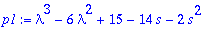 p1 := lambda^3-6*lambda^2+15-14*s-2*s^2
