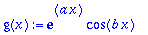 g(x) := exp(a*x)*cos(b*x)