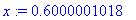 x := .6000001018