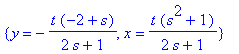 {y = -t*(-2+s)/(2*s+1), x = t*(s^2+1)/(2*s+1)}