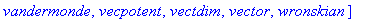 [BlockDiagonal, GramSchmidt, JordanBlock, LUdecomp, QRdecomp, Wronskian, addcol, addrow, adj, adjoint, angle, augment, backsub, band, basis, bezout, blockmatrix, charmat, charpoly, cholesky, col, coldi...