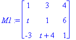 M1 := matrix([[1, 3, 4], [t, 1, 6], [-3, t+4, 1]])