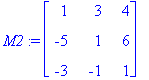 M2 := matrix([[1, 3, 4], [-5, 1, 6], [-3, -1, 1]])