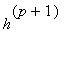 h^(p+1)