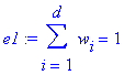 e1 := sum(w[i],i = 1 .. d) = 1