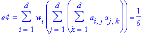 e4 := sum(w[i]*sum(sum(a[i,j]*a[j,k],k = 1 .. d),j = 1 .. d),i = 1 .. d) = 1/6