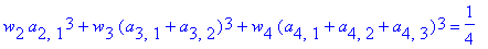 w[2]*a[2,1]^3+w[3]*(a[3,1]+a[3,2])^3+w[4]*(a[4,1]+a[4,2]+a[4,3])^3 = 1/4