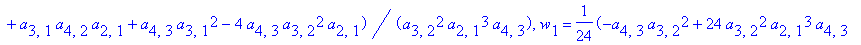 {w[2] = 1/24*(a[4,3]*a[3,2]^2+12*a[4,3]*a[3,2]^2*a[2,1]^2-a[3,2]*a[2,1]*a[4,1]-a[4,3]*a[3,2]*a[2,1]+2*a[4,3]*a[3,2]*a[3,1]-4*a[4,3]*a[3,2]*a[2,1]*a[3,1]+a[3,1]*a[4,2]*a[2,1]+a[4,3]*a[3,1]^2-4*a[4,3]*a[...