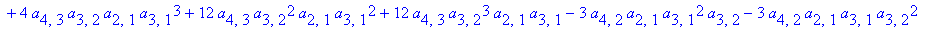 z2 := -5*a[4,3]*a[3,2]^2*a[2,1]^2-4*a[3,2]^2*a[2,1]^3*a[4,3]+2*a[4,3]*a[3,2]*a[2,1]^2*a[3,1]+6*a[3,2]*a[2,1]*a[4,1]*a[4,2]*a[4,3]+12*a[2,1]^4*a[4,3]*a[3,2]^2-a[2,1]^3*a[3,2]*a[4,1]-a[2,1]^3*a[4,3]*a[3,...