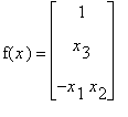 f(x) = matrix([[1], [x[3]], [-x[1]*x[2]]])