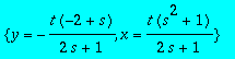 {y = -t*(-2+s)/(2*s+1), x = t*(s^2+1)/(2*s+1)}