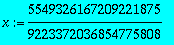 x := 5549326167209221875/9223372036854775808