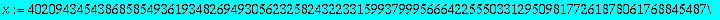 x := 4020943454386858549361934826949305623258243223315993799956664225550331295098177261878061768845487974640793906555804112059355794611314630488443078557421875/67039039649712985497870124991029230637396...